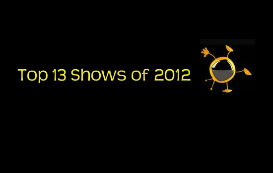 Top 13 Shows of 2012