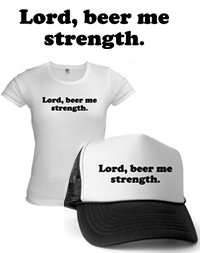 “Lord, BEER ME Strength” - THE OFFICE t-shirts and merchandise