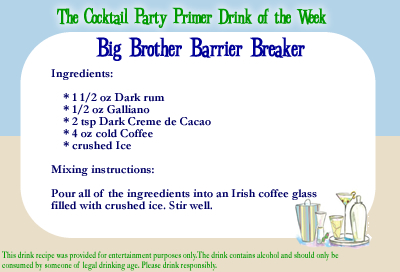 Cocktail Party Primer Recipe: Big Brother Barrier Breaker